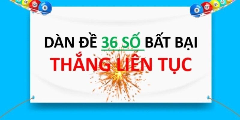 Dàn đề bất tử 36 số Cách bắt dàn đề bất tử 36 con